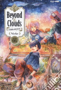 Beyond the clouds. La bambina caduta dal cielo. Vol. 4 libro di Nicke