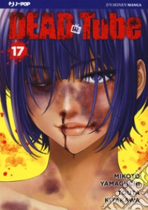 Dead tube. Vol. 17 libro di Yamaguchi Mikoto