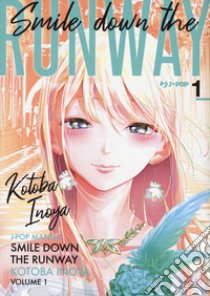 Smile down the runway. Vol. 1 libro di Inoya Kotoba