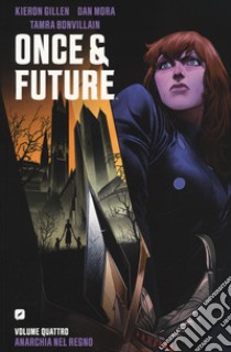 Once & future. Vol. 4: Anarchia nel regno libro di Gillen Kieron