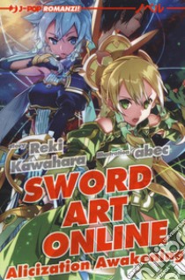 Alicization awakening. Sword art online. Vol. 17 libro di Kawahara Reki