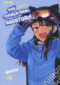 Non tormentarmi, Nagatoro!. Vol. 10 libro di Nanashi