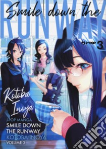 Smile down the runway. Vol. 3 libro di Inoya Kotoba