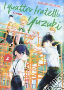 I quattro fratelli Yuzuki. Vol. 2 libro di Fujisawa Shizuki