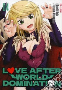 Love after world domination. Vol. 4 libro di Noda Hiroshi; Wakamatsu Takahiro