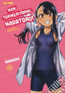 Non tormentarmi, Nagatoro!. Vol. 11 libro di Nanashi