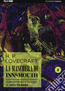 La maschera di Innsmouth da H. P. Lovecraft. Vol. 2 libro di Tanabe Gou