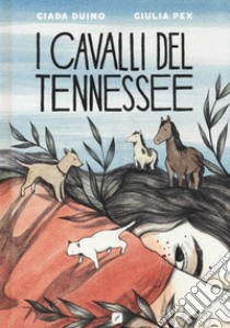 I cavalli del Tennessee libro di Duino Giada