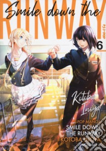 Smile down the runway. Vol. 6 libro di Inoya Kotoba