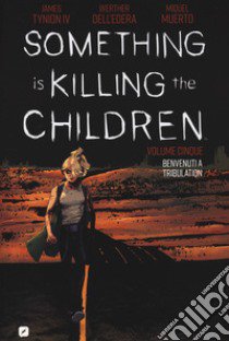 Something is killing the children. Vol. 5 libro di Tynion James IV