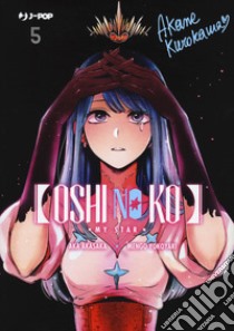 Oshi no ko. My star. Vol. 5 libro di Akasaka Aka