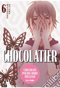 Chocolatier. Cioccolata per un cuore spezzato. Vol. 6 libro di Mizushiro Setona