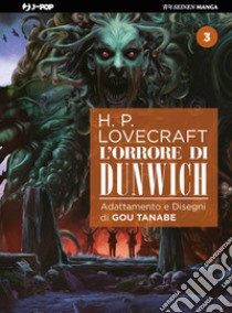 L'orrore di Dunwich da H. P. Lovecraft. Vol. 3 libro di Tanabe Gou