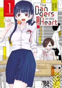 The dangers in my heart. Vol. 1 libro di Sakurai Norio