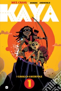 Kaya. Vol. 1: I cavalca-lucertole libro di Craig Wes