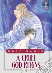 A cruel god reigns. Vol. 6 libro di Hagio Moto