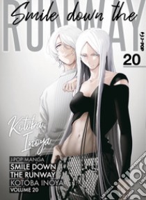 Smile down the runway. Vol. 20 libro di Inoya Kotoba