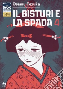 Il bisturi e la spada. Vol. 4 libro di Tezuka Osamu