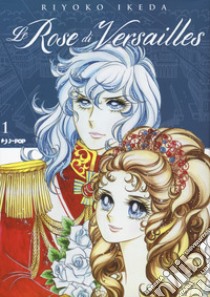 Le rose di Versailles. Lady Oscar collection. Vol. 1 libro di Ikeda Riyoko