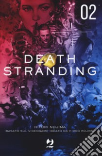 Death stranding. Vol. 2 libro di Nojima Hitori; Kojima Hideo