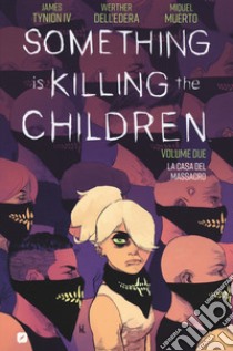 Something is killing the children. Vol. 2: La casa del massacro libro di Tynion James IV