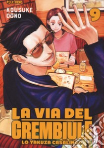 La via del grembiule. Lo yakuza casalingo. Vol. 9 libro di Kousuke Oono