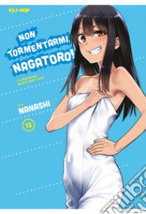 Non tormentarmi, Nagatoro!. Vol. 13 libro di Nanashi