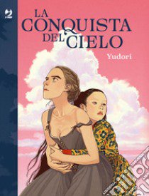 La conquista del cielo libro di Yudori