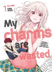 My charms are wasted. Vol. 1 libro di Ran Kuze