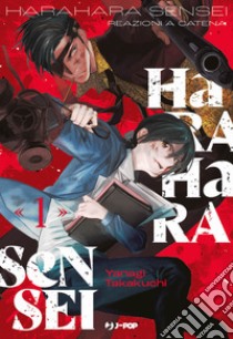 Harahara sensei. Reazioni a catena. Vol. 1 libro di Yanagi Takakuchi