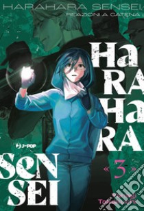 Harahara sensei. Reazioni a catena. Vol. 3 libro di Yanagi Takakuchi