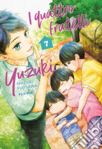 I quattro fratelli Yuzuki. Vol. 7 libro di Fujisawa Shizuki