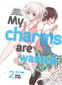 My charms are wasted. Vol. 2 libro di Ran Kuze