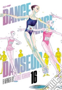 Dance dance danseur. Vol. 16 libro di Asakura George