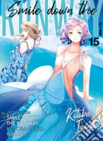 Smile down the runway. Vol. 15 libro di Inoya Kotoba