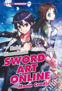 Moon cradle 1. Sword art online. Vol. 19 libro di Kawahara Reki