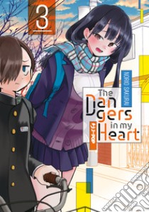 The dangers in my heart. Vol. 3 libro di Sakurai Norio