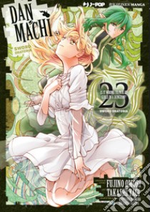 DanMachi. Sword oratoria. Vol. 23 libro di Omori Fujino