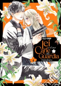 Lei e il suo cane da guardia. Vol. 4 libro di Hatsuharu