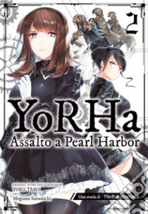 Yorha: assalto a Pearl Harbor. Una storia di NieR:automata. Vol. 2 libro di Taro Yoko