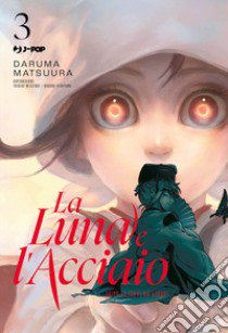 La luna e l'acciaio. Vol. 3 libro di Matsuura Daruma