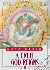 A cruel god reigns. Vol. 8 libro di Hagio Moto