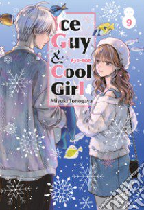 Ice guy & cool girl. Vol. 9 libro di Tonogaya Miyuki