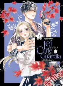 Lei e il suo cane da guardia. Vol. 5 libro di Hatsuharu