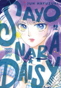 Sayonara Daisy. I racconti 2007-2017 libro di Mayuzuki Jun