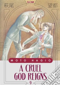 A cruel god reigns. Vol. 9 libro di Hagio Moto