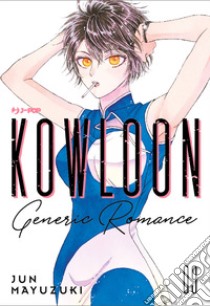 Kowloon Generic Romance. Vol. 9 libro di Mayuzuki Jun