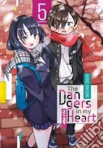 The dangers in my heart. Vol. 5 libro di Sakurai Norio