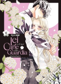 Lei e il suo cane da guardia. Vol. 6 libro di Hatsuharu