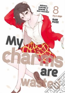 My charms are wasted. Vol. 8 libro di Ran Kuze